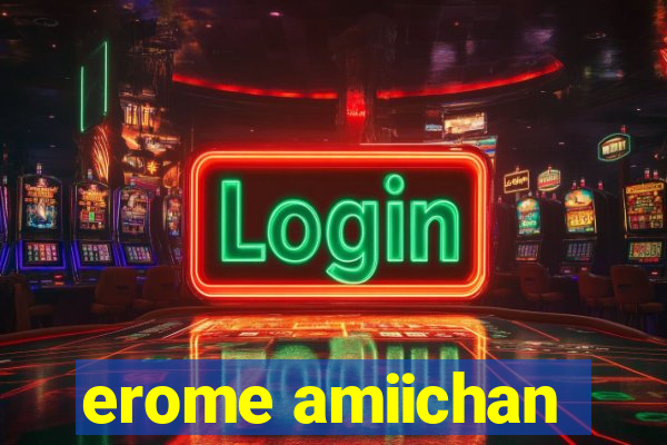 erome amiichan